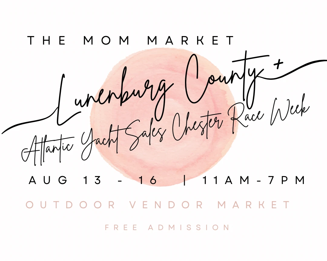 The Mom Market Lunenburg County at Atlantic Yacht Sales Chester Race Week August 13–16 | 11 AM – 7 PM
